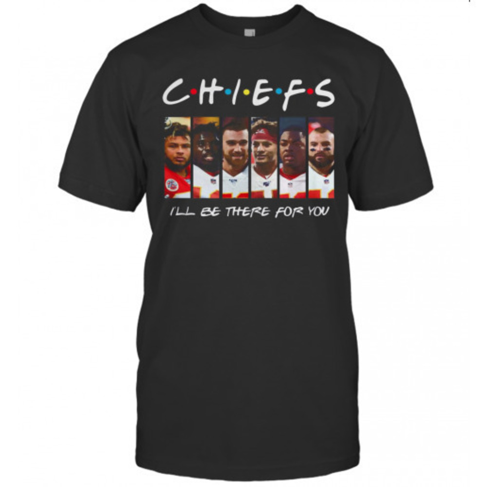 Friends Chiefs I Will Be There For You Tshirt